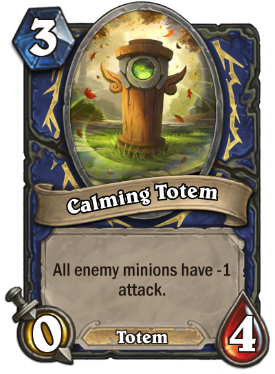 Calming Totem; 3/0/4; All enemy minions have -1 attack.