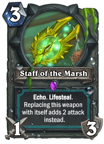 Staff of the Marsh", Witchwood Sea Witch Epic 1/3 Weapon that reads "Echo. Lifesteal. Replacing this weapon with itself adds 2 attack instead.